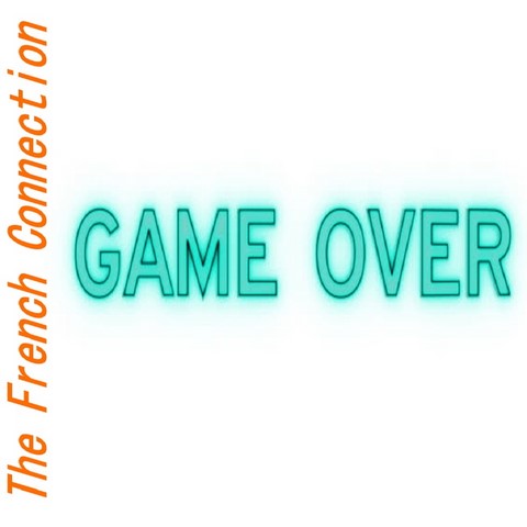The French Connection / Game Over