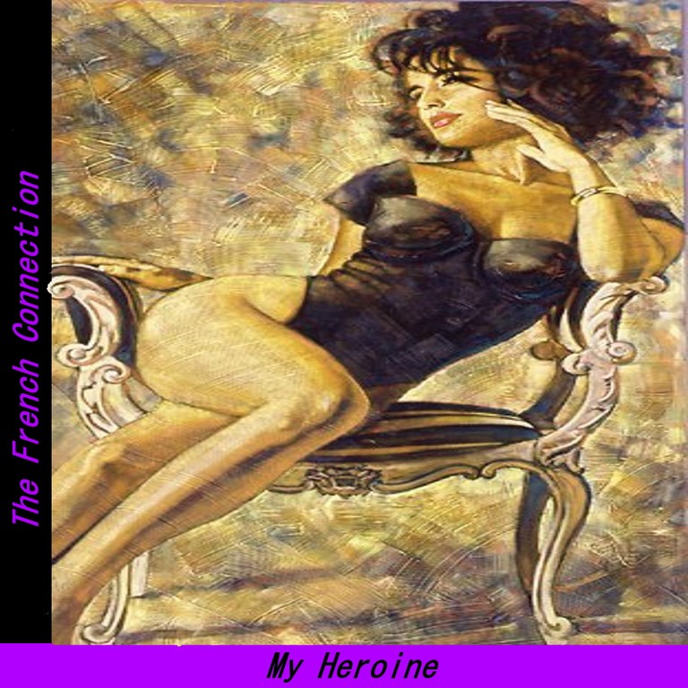 The French Connection / My Heroine