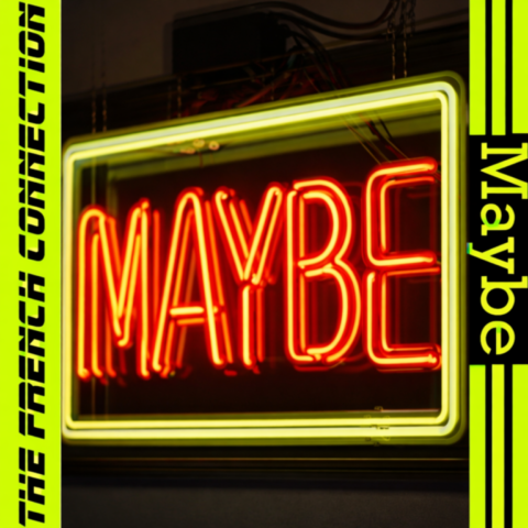 The French Connection / Maybe