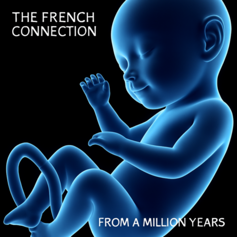 The French Connection / From A Million Years The French Connection / From A Million Years