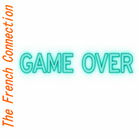 The French Connection / Game Over The French Connection / Game Over