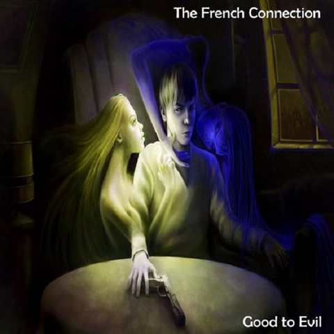 The French Connection / Good To Evil